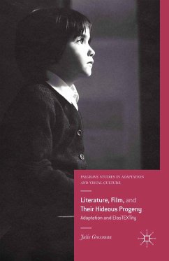 Literature, Film, and Their Hideous Progeny (eBook, PDF) - Grossman, Julie