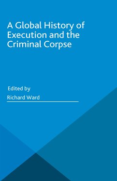 A Global History of Execution and the Criminal Corpse (eBook, PDF)