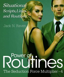 Seduction Force Multiplier 4: Power of Routines - Situational Scripts, Lines and Routines (eBook, ePUB) - Raven, Jack N.