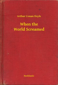When the World Screamed (eBook, ePUB) - Doyle, Arthur Conan