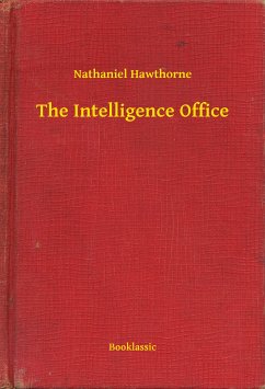 The Intelligence Office (eBook, ePUB) - Hawthorne, Nathaniel