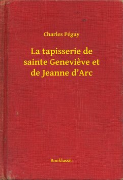 La tapisserie de sainte Genevieve et de Jeanne d'Arc (eBook, ePUB) - Péguy, Charles