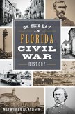 On This Day in Florida Civil War History (eBook, ePUB)