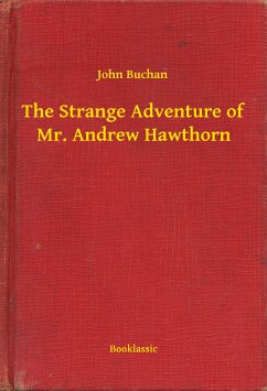 The Strange Adventure of Mr. Andrew Hawthorn (eBook, ePUB) - Buchan, John