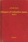 Glimpses of Unfamiliar Japan, Vol 2 (eBook, ePUB)