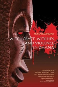 Witchcraft, Witches, and Violence in Ghana (eBook, PDF) - Adinkrah, Mensah