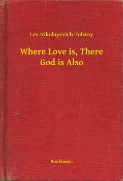 Where Love is, There God is Also (eBook, ePUB) - Tolstoy, Lev Nikolayevich