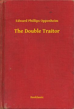 The Double Traitor (eBook, ePUB) - Oppenheim, Edward Phillips