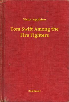 Tom Swift Among the Fire Fighters (eBook, ePUB) - Appleton, Victor