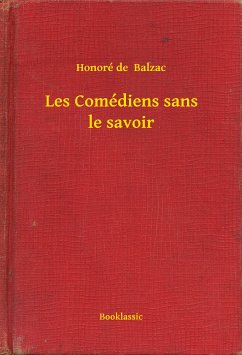 Les Comédiens sans le savoir (eBook, ePUB) - Balzac, Honoré de