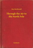Through the Air to the North Pole (eBook, ePUB)