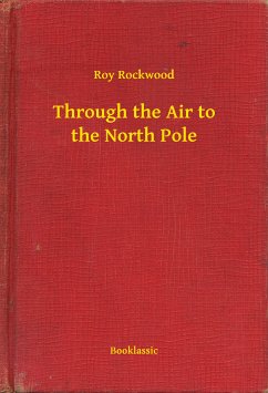 Through the Air to the North Pole (eBook, ePUB) - Roy, Roy