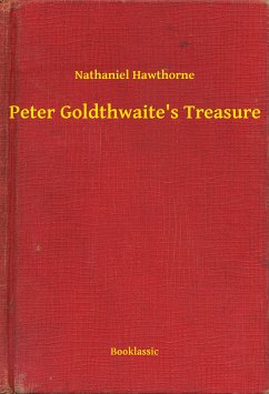 Peter Goldthwaite's Treasure (eBook, ePUB) - Hawthorne, Nathaniel