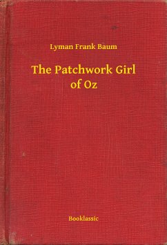 The Patchwork Girl of Oz (eBook, ePUB) - Baum, Lyman Frank