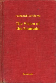 The Vision of the Fountain (eBook, ePUB) - Hawthorne, Nathaniel