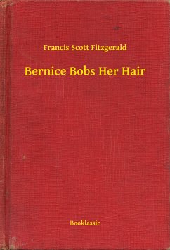 Bernice Bobs Her Hair (eBook, ePUB) - Fitzgerald, Francis Scott
