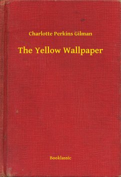 The Yellow Wallpaper (eBook, ePUB) - Gilman, Charlotte Perkins