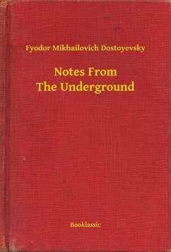 Notes From The Underground (eBook, ePUB) - Dostoyevsky, Fyodor Mikhailovich