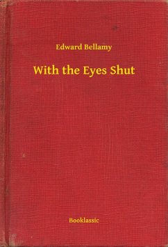 With the Eyes Shut (eBook, ePUB) - Bellamy, Edward