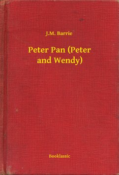 Peter Pan (Peter and Wendy) (eBook, ePUB) - Barrie, J. M.