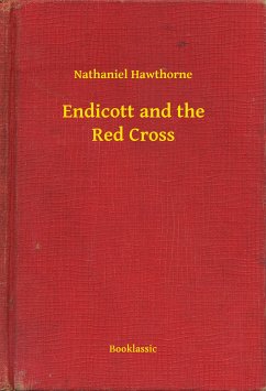 Endicott and the Red Cross (eBook, ePUB) - Hawthorne, Nathaniel