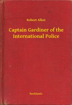 Captain Gardiner of the International Police (eBook, ePUB) - Robert, Robert