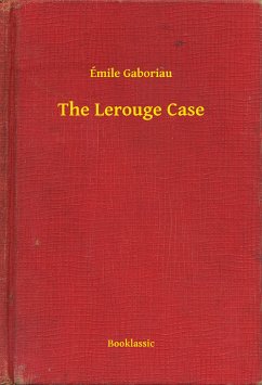 The Lerouge Case (eBook, ePUB) - Gaboriau, Émile