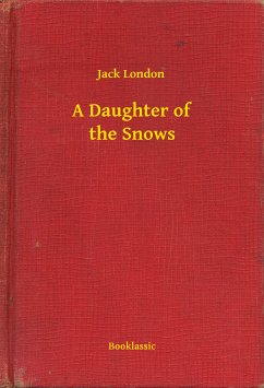 A Daughter of the Snows (eBook, ePUB) - London, Jack