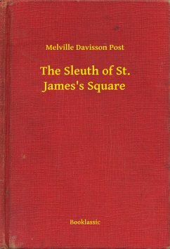 The Sleuth of St. James's Square (eBook, ePUB) - Post, Melville Davisson