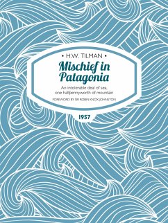 Mischief in Patagonia (eBook, ePUB) - Tilman, H. W.