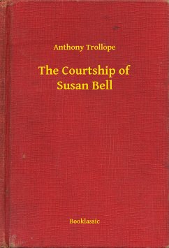 The Courtship of Susan Bell (eBook, ePUB) - Trollope, Anthony