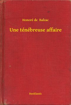 Une ténébreuse affaire (eBook, ePUB) - Balzac, Honoré de