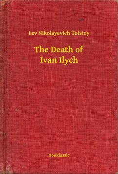 The Death of Ivan Ilych (eBook, ePUB) - Tolstoy, Lev Nikolayevich