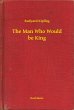 The Man Who Would be King (eBook, ePUB) - Bild 1
