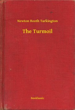 The Turmoil (eBook, ePUB) - Tarkington, Newton Booth