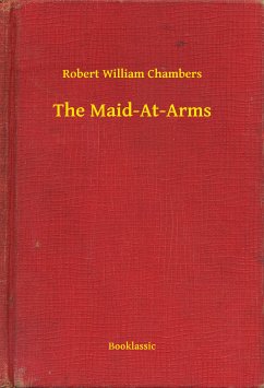 The Maid-At-Arms (eBook, ePUB) - Chambers, Robert William