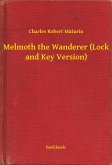 Melmoth the Wanderer (Lock and Key Version) (eBook, ePUB)