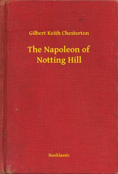 The Napoleon of Notting Hill (eBook, ePUB) - Chesterton, Gilbert Keith