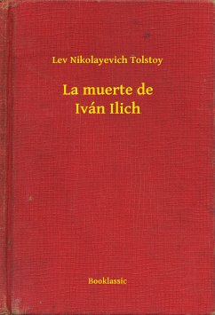 La muerte de Iván Ilich (eBook, ePUB) - Tolstoy, Lev Nikolayevich