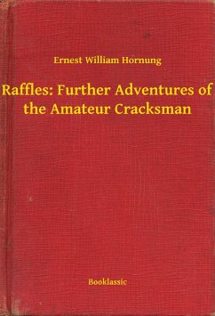 Raffles: Further Adventures of the Amateur Cracksman (eBook, ePUB) - Ernest, Ernest