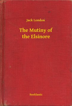 The Mutiny of the Elsinore (eBook, ePUB) - Jack, Jack