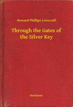 Through the Gates of the Silver Key (eBook, ePUB) - Lovecraft, Howard Phillips
