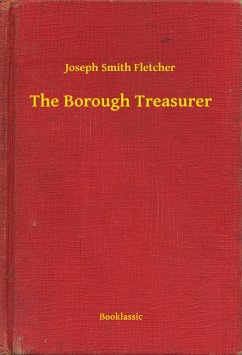 The Borough Treasurer (eBook, ePUB) - Fletcher, Joseph Smith