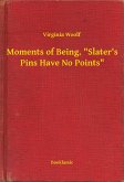 Moments of Being. "Slater's Pins Have No Points" (eBook, ePUB)