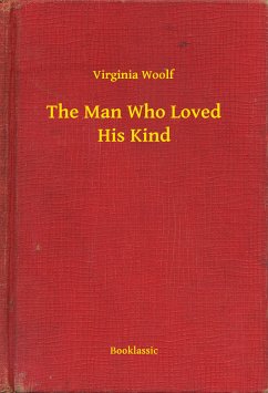 The Man Who Loved His Kind (eBook, ePUB) - Woolf, Virginia