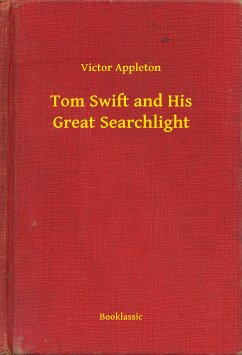 Tom Swift and His Great Searchlight (eBook, ePUB) - Appleton, Victor