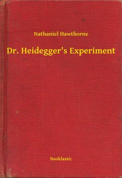Dr. Heidegger's Experiment (eBook, ePUB) - Hawthorne, Nathaniel