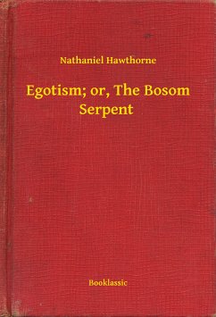 Egotism; or, The Bosom Serpent (eBook, ePUB) - Hawthorne, Nathaniel