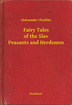 Fairy Tales of the Slav Peasants and Herdsmen (eBook, ePUB) - Chodźko, Aleksander