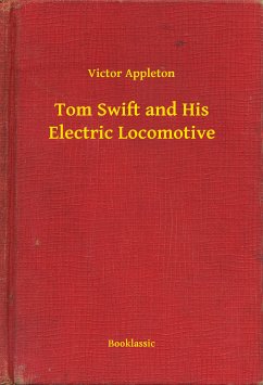Tom Swift and His Electric Locomotive (eBook, ePUB) - Appleton, Victor
